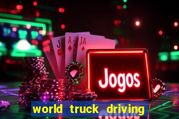 world truck driving simulator dinheiro infinito